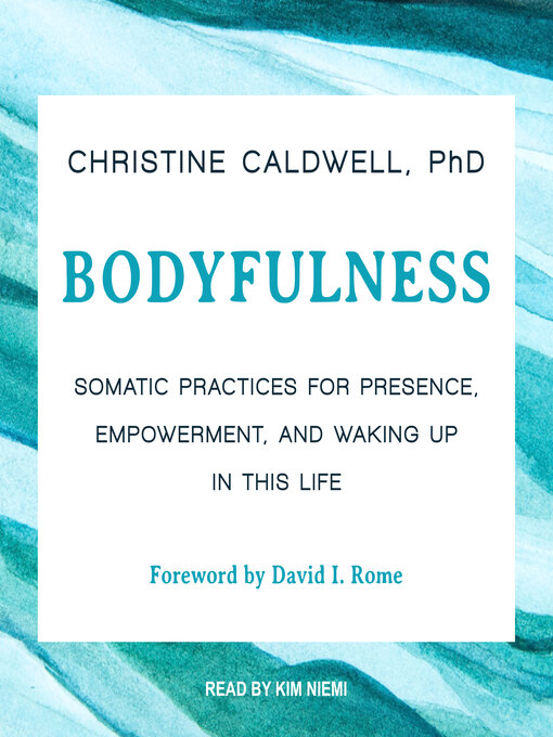 Title details for Bodyfulness by Christine Caldwell, PhD - Available